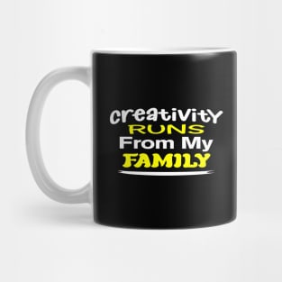 Creativity Runs From my Family Mug